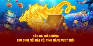 Bắn Cá Thần Rồng