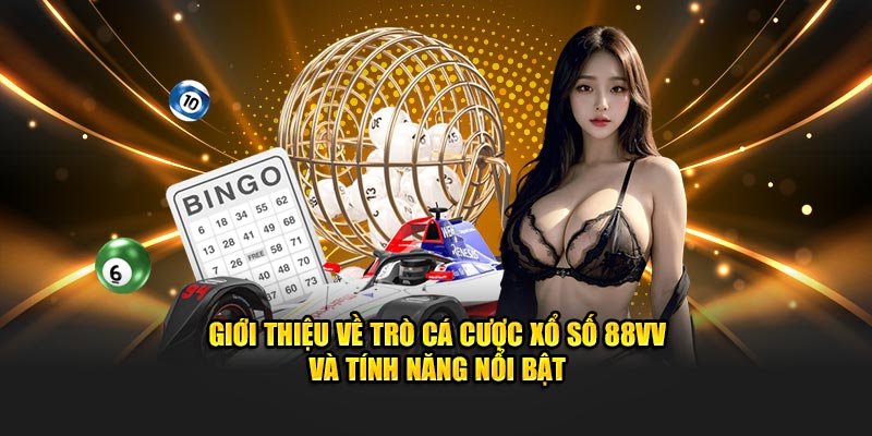 Giới thiệu về trò cá cược xổ số 88vv và tính năng nổi bật