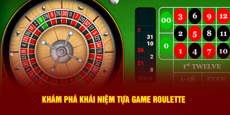 Khám phá khái niệm tựa game Roulette